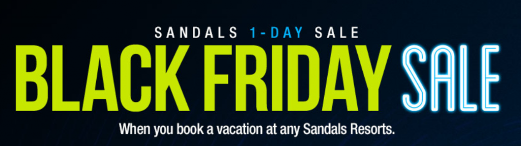 Sandals Black Friday sale…up to $1730 in total savings!