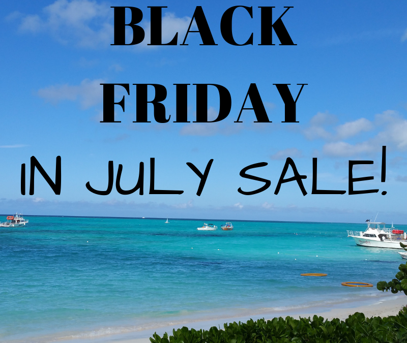 Black Friday in July Four Seasons Travel LLC